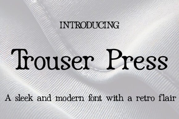 Trouser Press: A Playful Font for Bold, Whimsical Designs